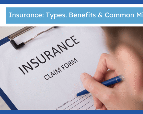 Insurance: Types. Benefits & Common Mistakes