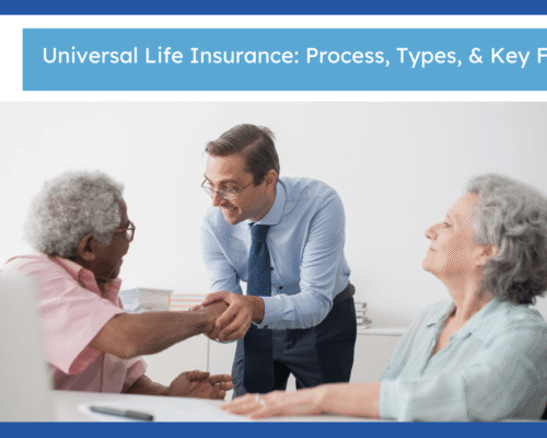 Universal Life Insurance: Process, Types, & Key Features