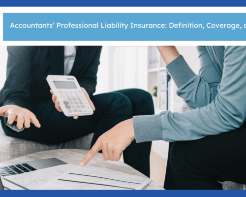 Accountants’ Professional Liability Insurance: Definition, Coverage, and Claims