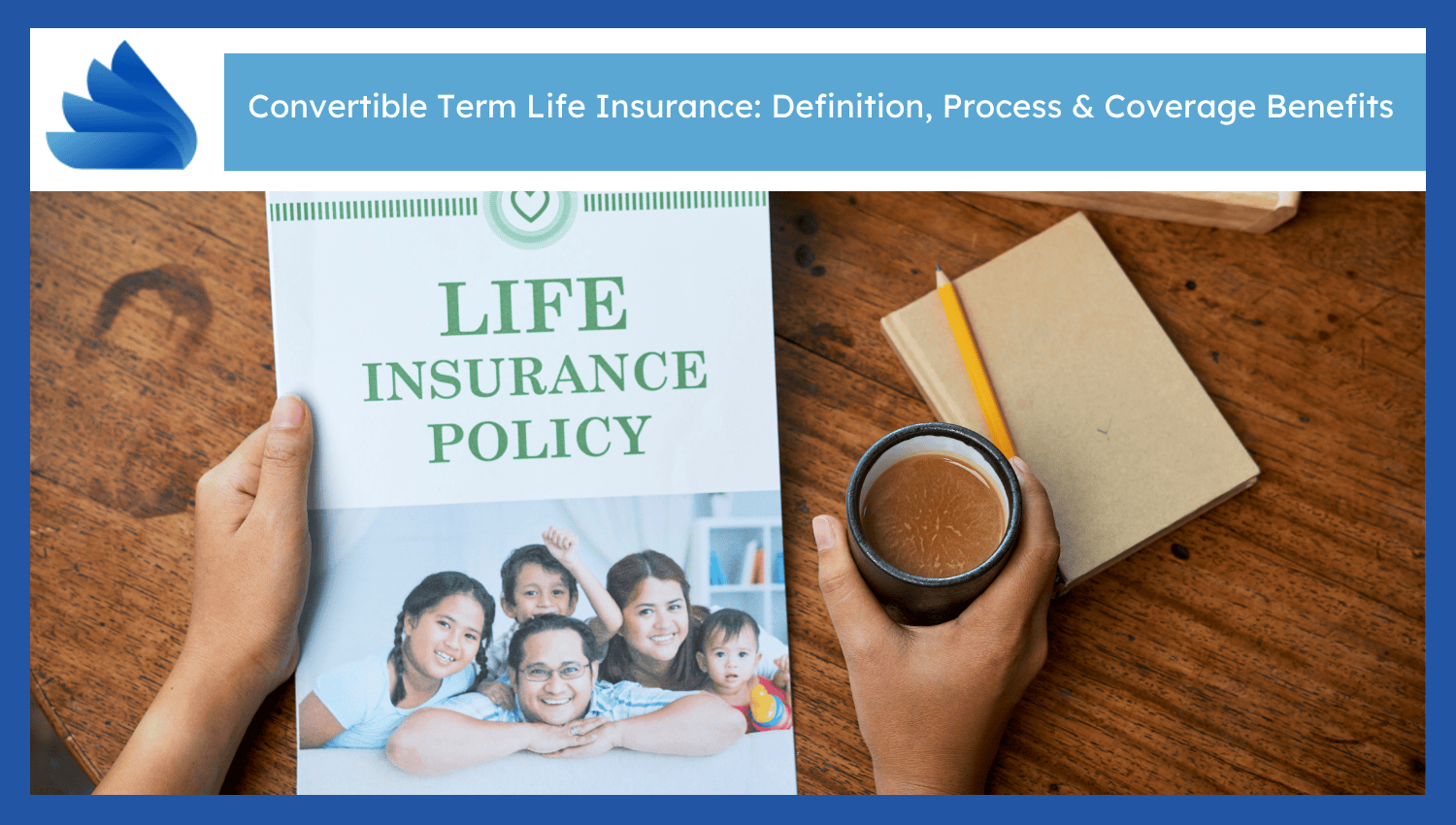 Convertible Term Life Insurance: Definition, Process & Coverage Benefits