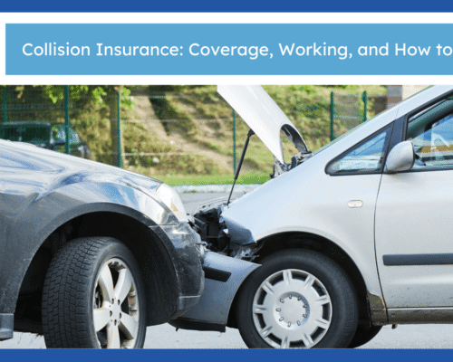 Collision Insurance: Coverage, Working, and How to Choose