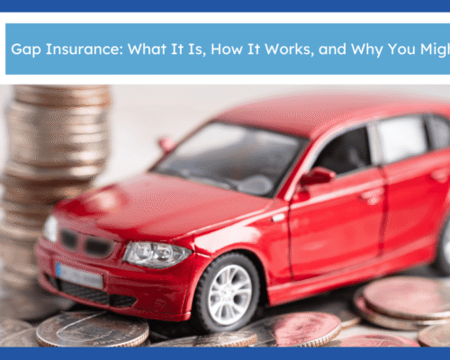Gap Insurance: What It Is, How It Works, and Why You Might Need It