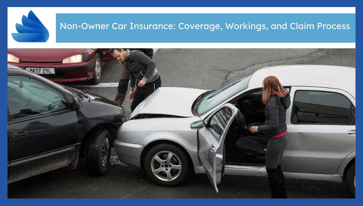 Non-Owner Car Insurance: Coverage, Workings, and Claim Process
