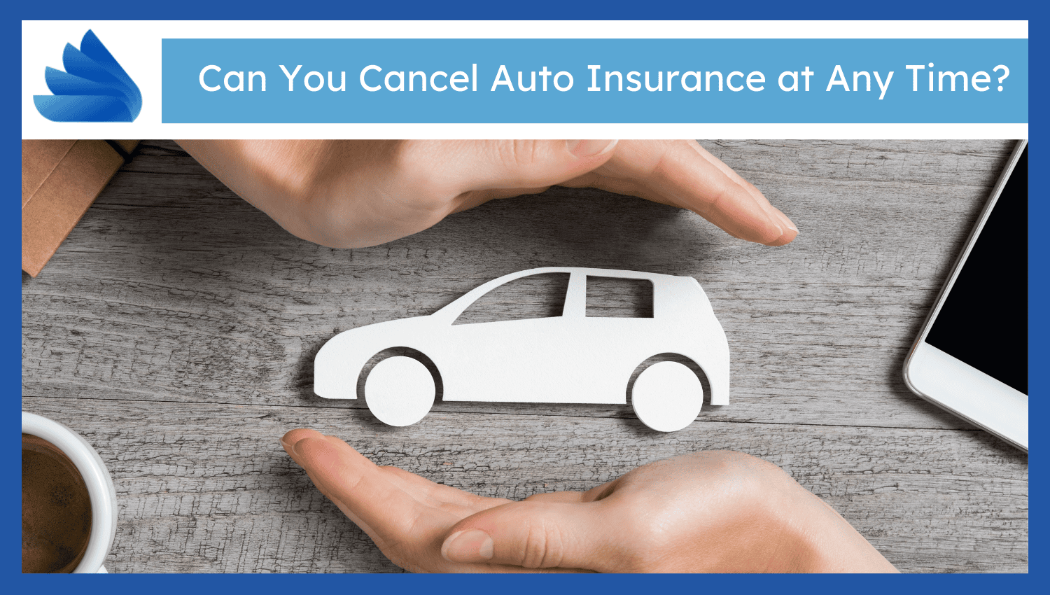 Can You Cancel Auto Insurance at Any Time?