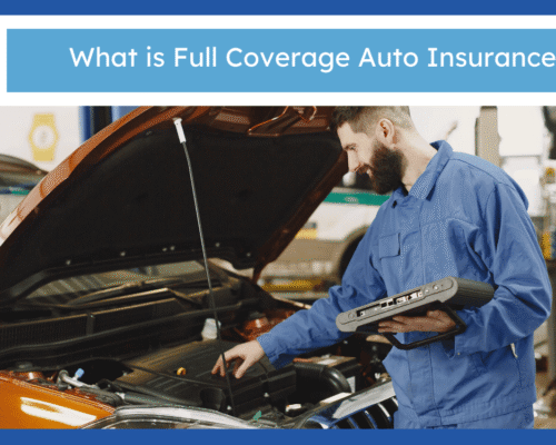 What is Full Coverage Auto Insurance?